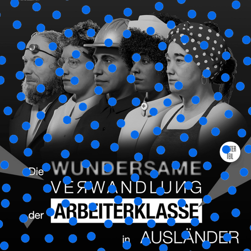 Film: Die wundersame Verwandlung der Arbeiterklasse in Ausländer