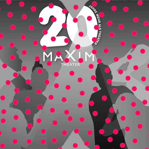 20 JAHRE MAXIM THEATER
