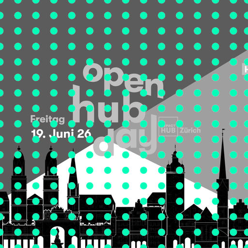 Open Hub Day - Impact Hub Zürich