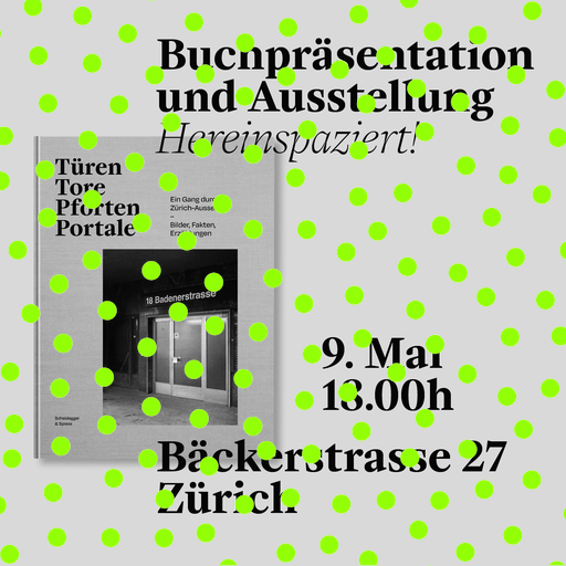 Türen, Tore, Pforten, Portale – Ein Gang durch Zürich Aussersihl